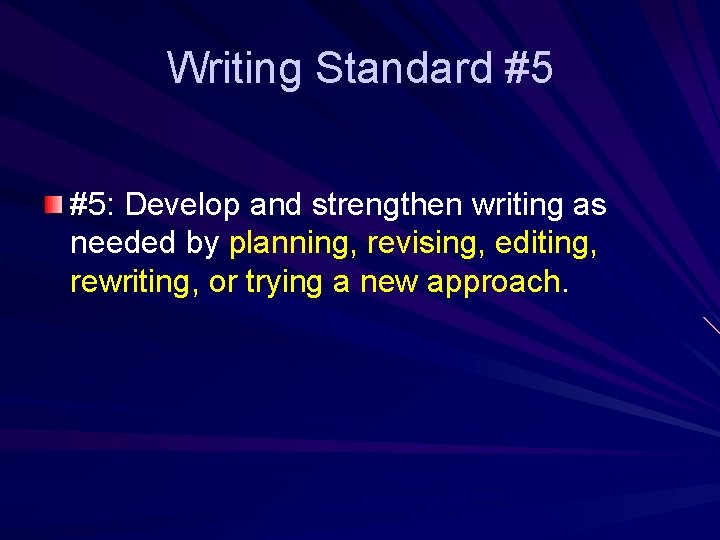 Writing Standard #5 #5: Develop and strengthen writing as needed by planning, revising, editing,
