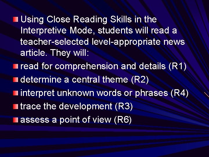 Using Close Reading Skills in the Interpretive Mode, students will read a teacher-selected level-appropriate