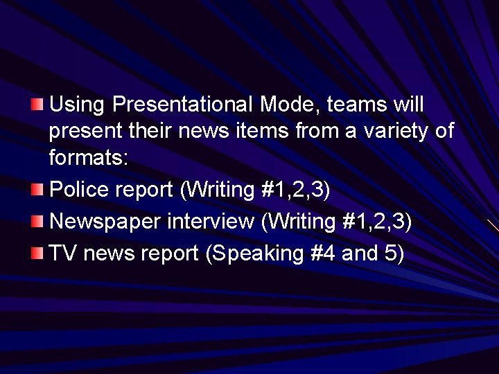 Using Presentational Mode, teams will present their news items from a variety of formats: