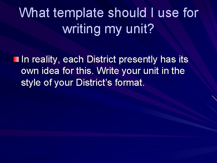 What template should I use for writing my unit? In reality, each District presently