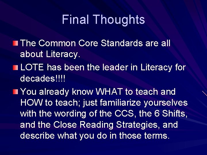 Final Thoughts The Common Core Standards are all about Literacy. LOTE has been the