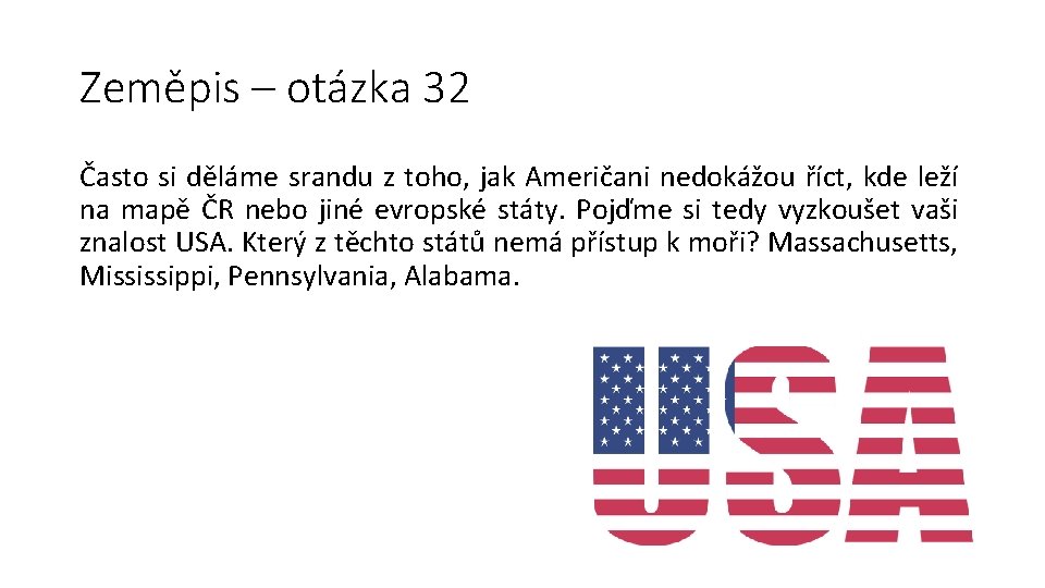 Zeměpis – otázka 32 Často si děláme srandu z toho, jak Američani nedokážou říct,