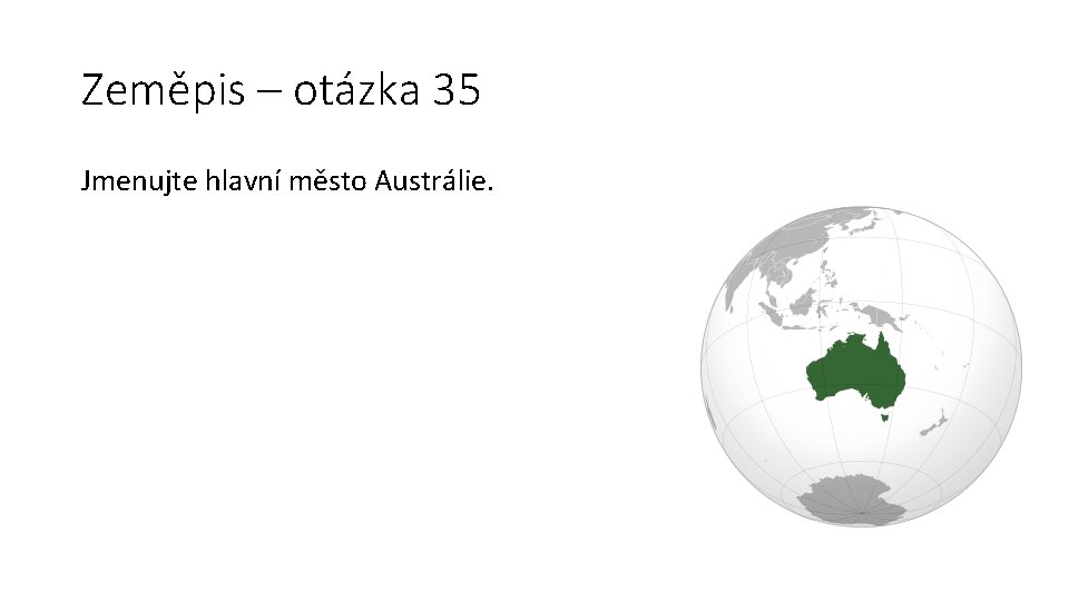 Zeměpis – otázka 35 Jmenujte hlavní město Austrálie. 