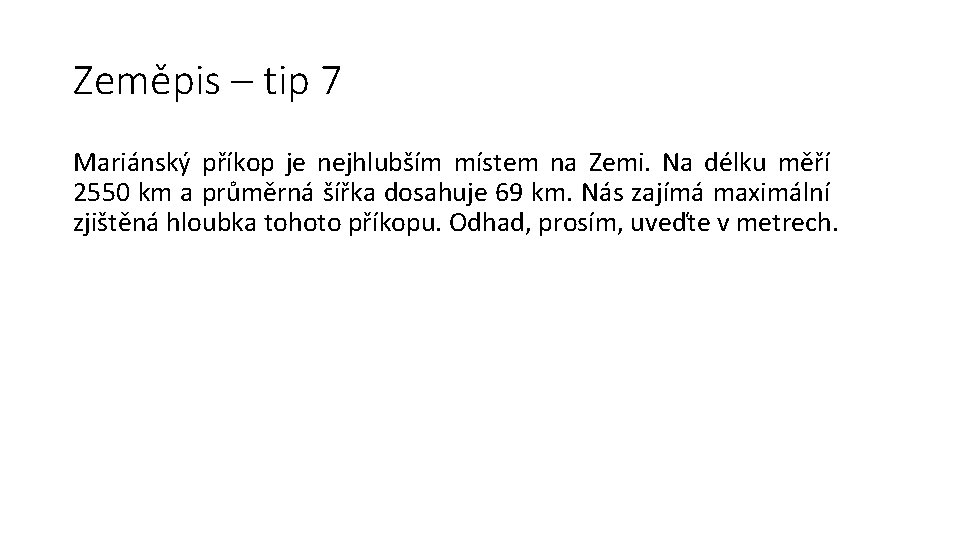 Zeměpis – tip 7 Mariánský příkop je nejhlubším místem na Zemi. Na délku měří