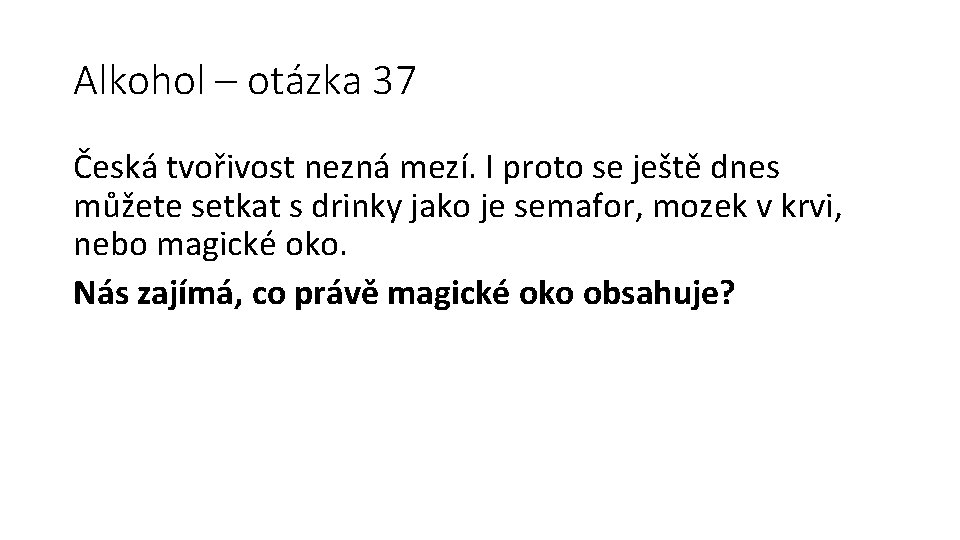 Alkohol – otázka 37 Česká tvořivost nezná mezí. I proto se ještě dnes můžete