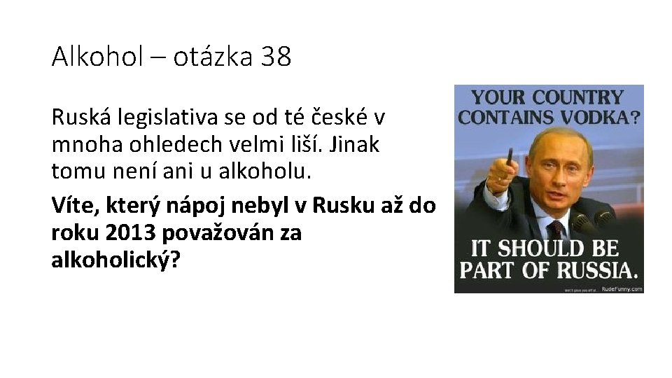 Alkohol – otázka 38 Ruská legislativa se od té české v mnoha ohledech velmi