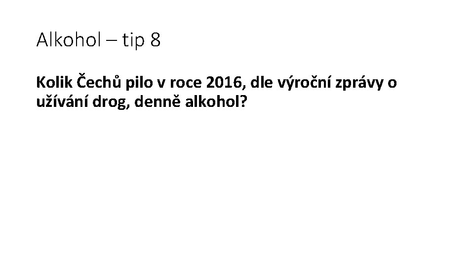 Alkohol – tip 8 Kolik Čechů pilo v roce 2016, dle výroční zprávy o