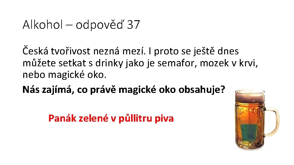 Alkohol – odpověď 37 Česká tvořivost nezná mezí. I proto se ještě dnes můžete