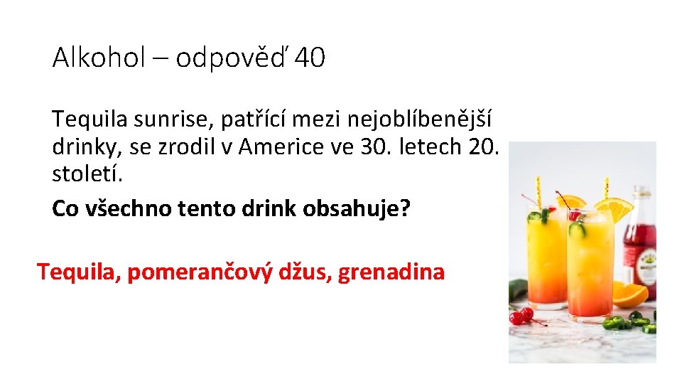 Alkohol – odpověď 40 Tequila sunrise, patřící mezi nejoblíbenější drinky, se zrodil v Americe