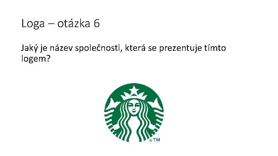 Loga – otázka 6 Jaký je název společnosti, která se prezentuje tímto logem? 