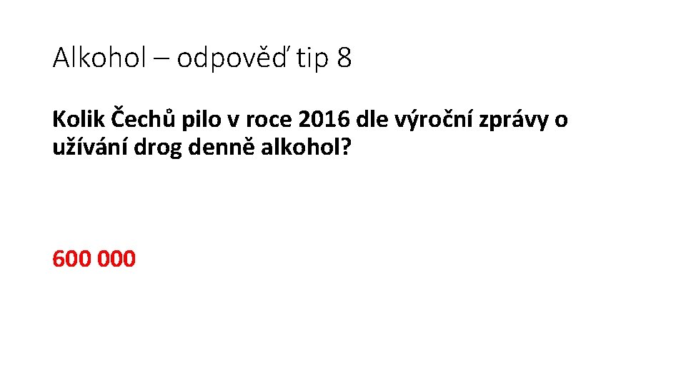 Alkohol – odpověď tip 8 Kolik Čechů pilo v roce 2016 dle výroční zprávy