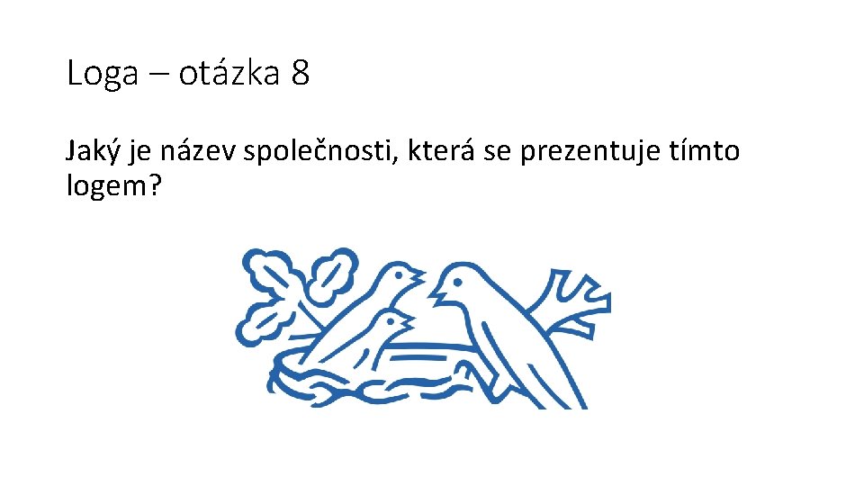 Loga – otázka 8 Jaký je název společnosti, která se prezentuje tímto logem? 