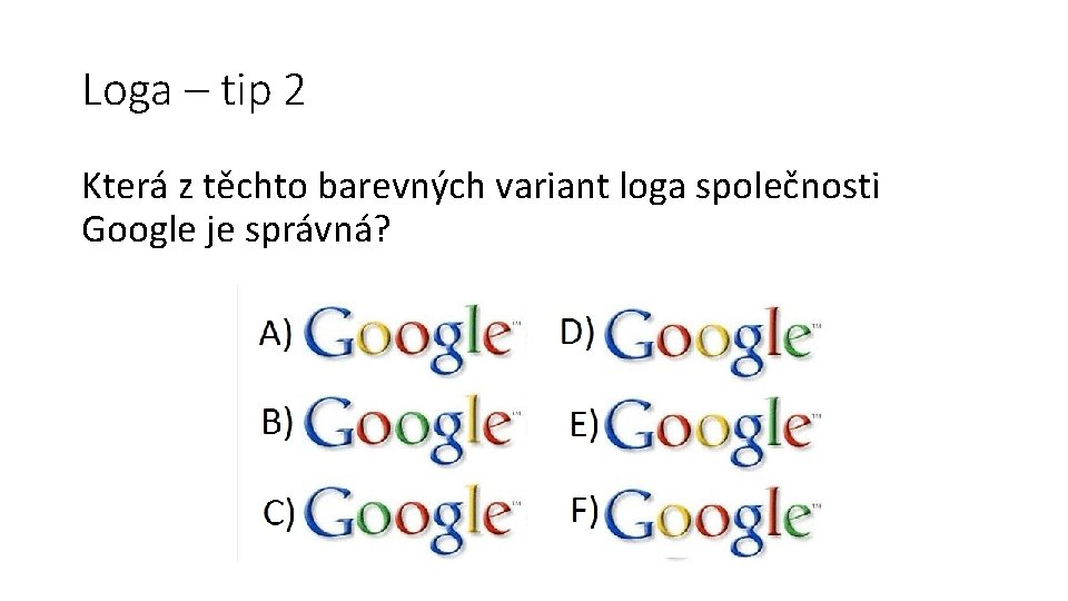 Loga – tip 2 Která z těchto barevných variant loga společnosti Google je správná?