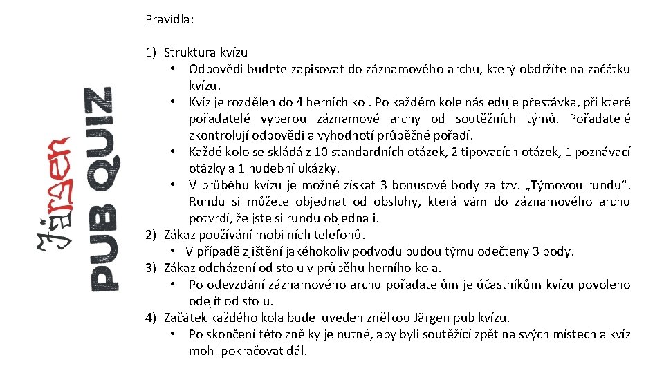 Pravidla: 1) Struktura kvízu • Odpovědi budete zapisovat do záznamového archu, který obdržíte na