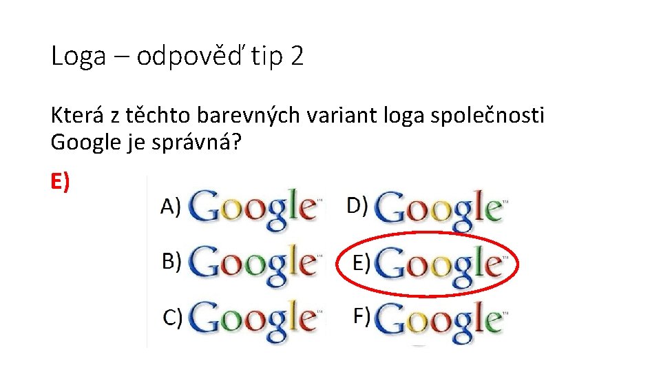 Loga – odpověď tip 2 Která z těchto barevných variant loga společnosti Google je