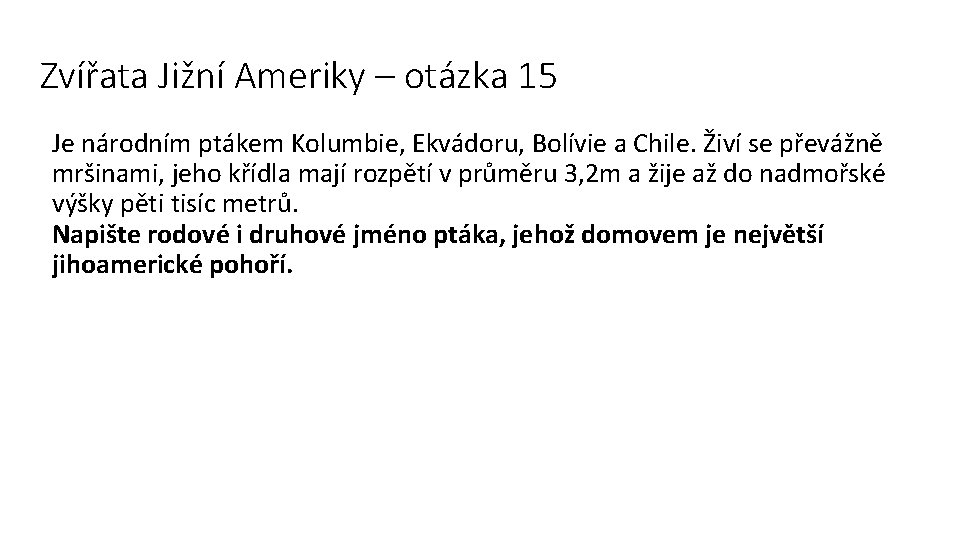 Zvířata Jižní Ameriky – otázka 15 Je národním ptákem Kolumbie, Ekvádoru, Bolívie a Chile.