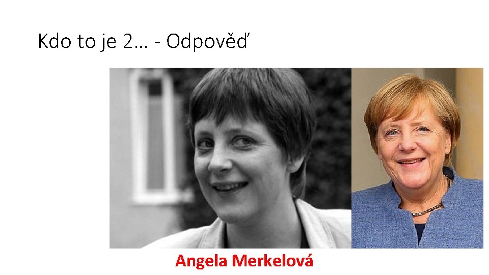 Kdo to je 2… - Odpověď Angela Merkelová 