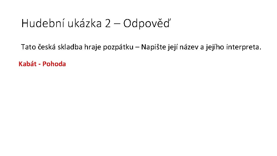 Hudební ukázka 2 – Odpověď Tato česká skladba hraje pozpátku – Napište její název