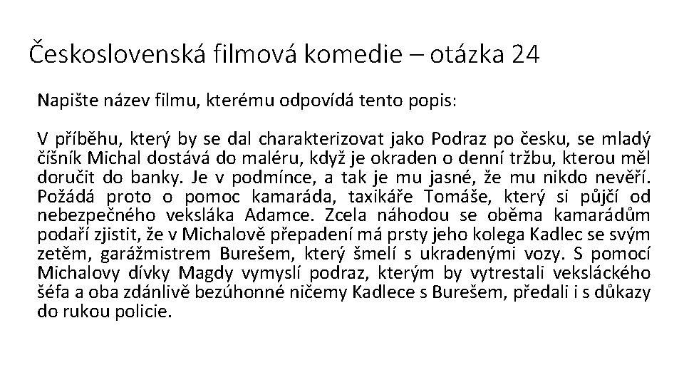 Československá filmová komedie – otázka 24 Napište název filmu, kterému odpovídá tento popis: V