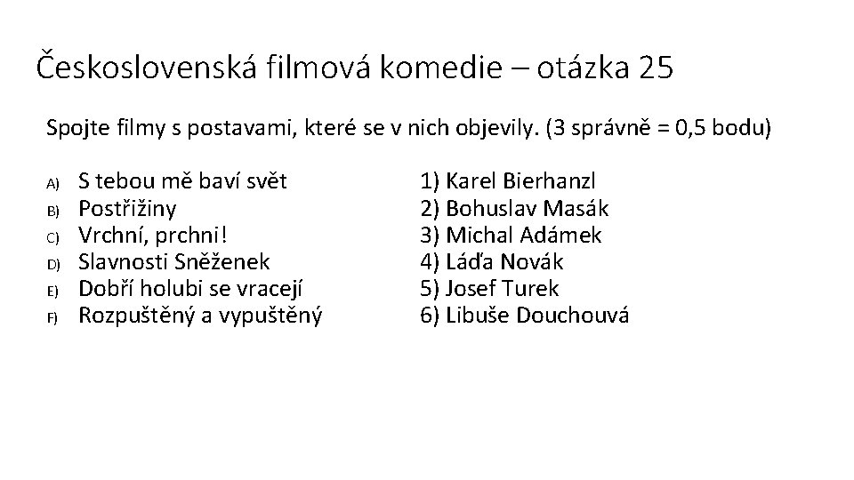 Československá filmová komedie – otázka 25 Spojte filmy s postavami, které se v nich