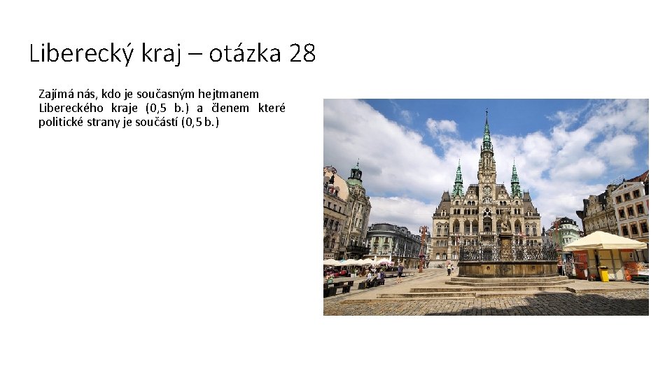 Liberecký kraj – otázka 28 Zajímá nás, kdo je současným hejtmanem Libereckého kraje (0,