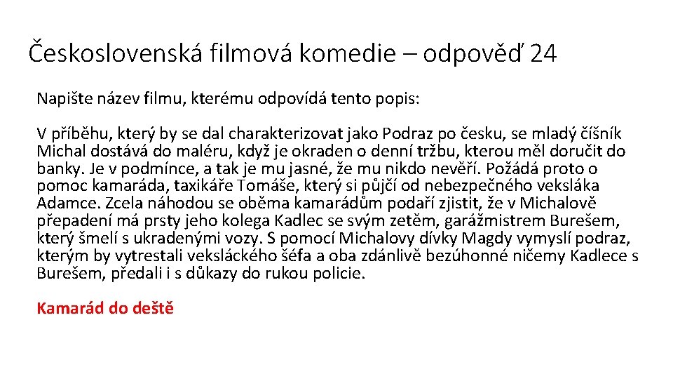 Československá filmová komedie – odpověď 24 Napište název filmu, kterému odpovídá tento popis: V