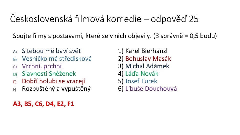 Československá filmová komedie – odpověď 25 Spojte filmy s postavami, které se v nich