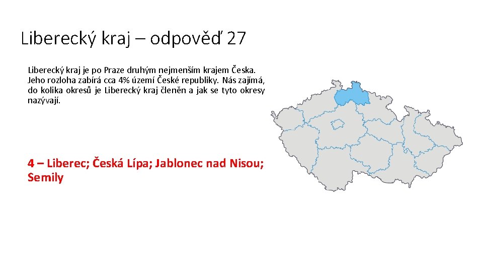 Liberecký kraj – odpověď 27 Liberecký kraj je po Praze druhým nejmenším krajem Česka.