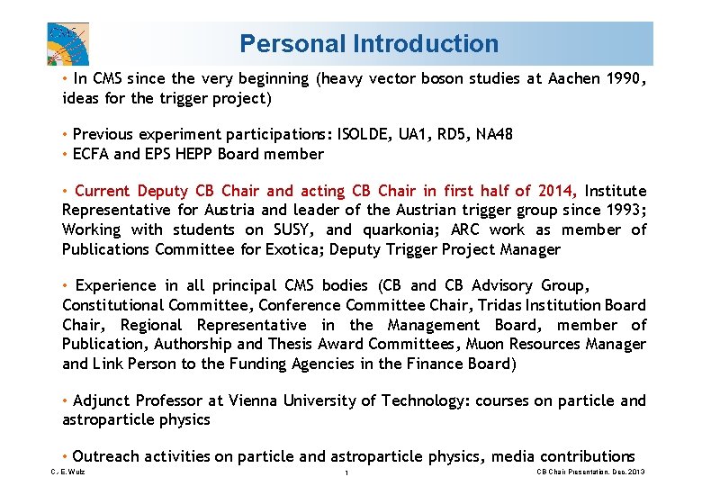 Personal Introduction • In CMS since the very beginning (heavy vector boson studies at