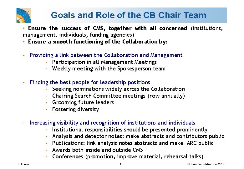 Goals and Role of the CB Chair Team • Ensure the success of CMS,