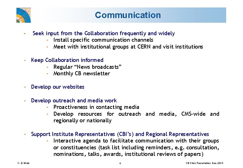 Communication - Seek input from the Collaboration frequently and widely - Install specific communication