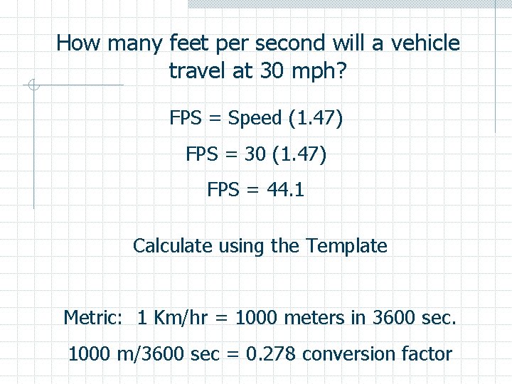 How many feet per second will a vehicle travel at 30 mph? FPS =