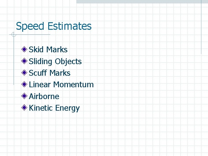 Speed Estimates Skid Marks Sliding Objects Scuff Marks Linear Momentum Airborne Kinetic Energy 