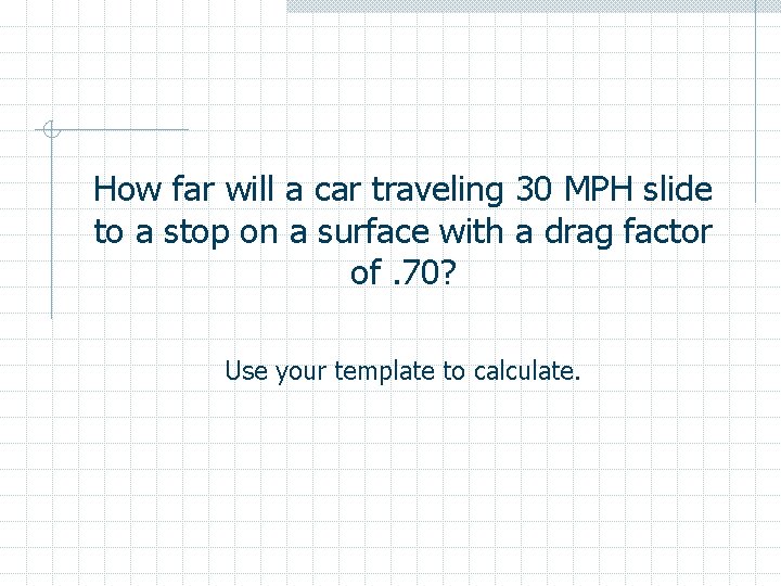 How far will a car traveling 30 MPH slide to a stop on a