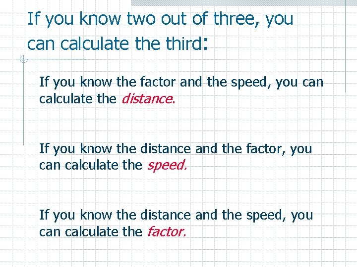 If you know two out of three, you can calculate third: If you know