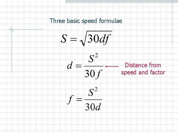 Three basic speed formulae Distance from speed and factor 