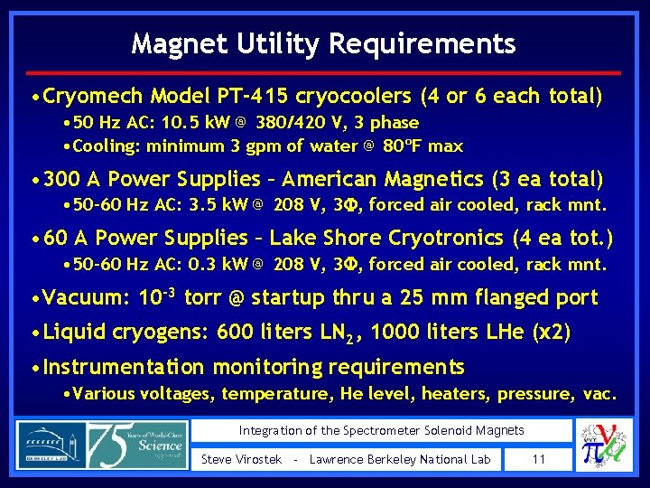 Magnet Utility Requirements • Cryomech Model PT-415 cryocoolers (4 or 6 each total) •