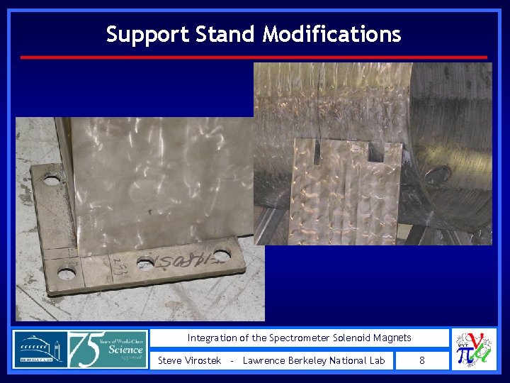 Support Stand Modifications Integration of the Spectrometer Solenoid Magnets Steve Virostek - Lawrence Berkeley