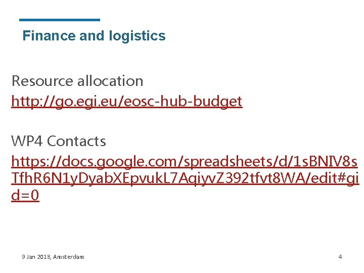 Finance and logistics Resource allocation http: //go. egi. eu/eosc-hub-budget WP 4 Contacts https: //docs.