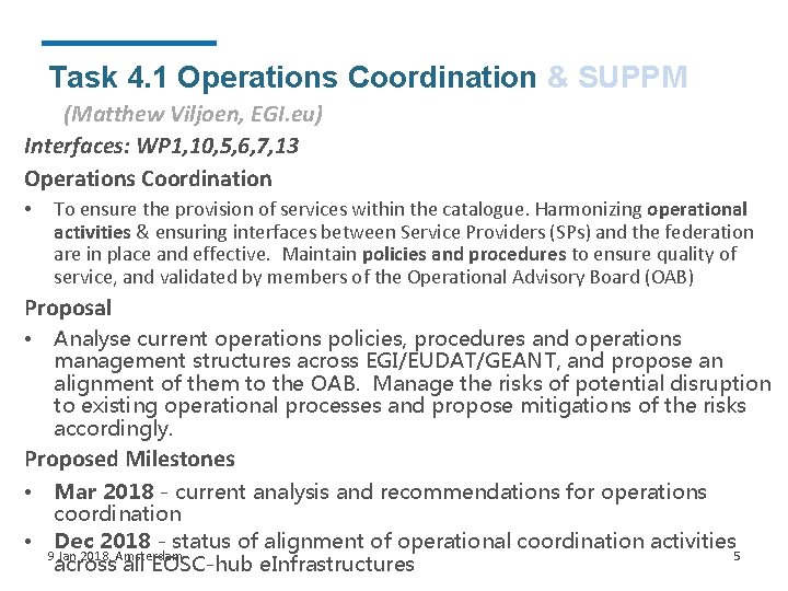 Task 4. 1 Operations Coordination & SUPPM (Matthew Viljoen, EGI. eu) Interfaces: WP 1,