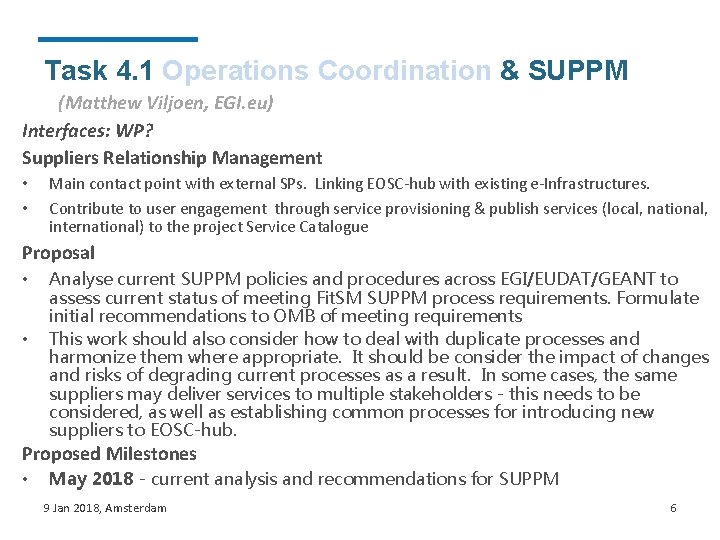 Task 4. 1 Operations Coordination & SUPPM (Matthew Viljoen, EGI. eu) Interfaces: WP? Suppliers