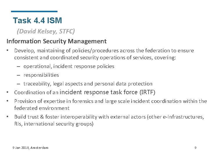 Task 4. 4 ISM (David Kelsey, STFC) Information Security Management • Develop, maintaining of