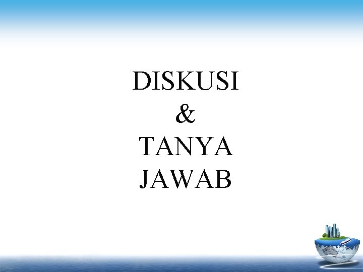 DISKUSI & TANYA JAWAB 