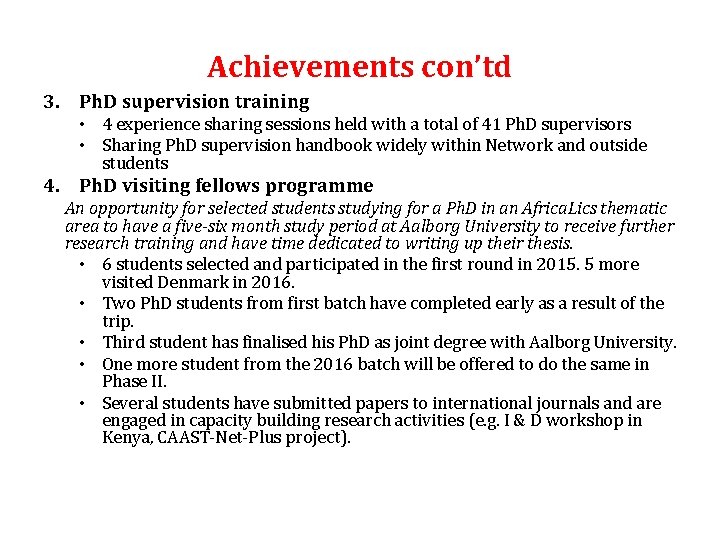 Achievements con’td 3. Ph. D supervision training • 4 experience sharing sessions held with