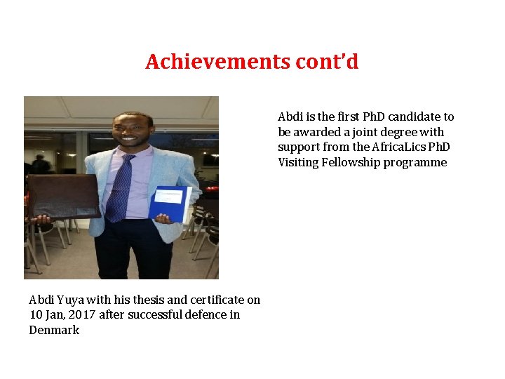 Achievements cont’d Abdi is the first Ph. D candidate to be awarded a joint