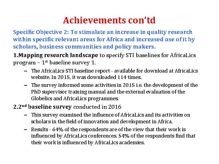 Achievements con’td Specific Objective 2: To stimulate an increase in quality research within specific