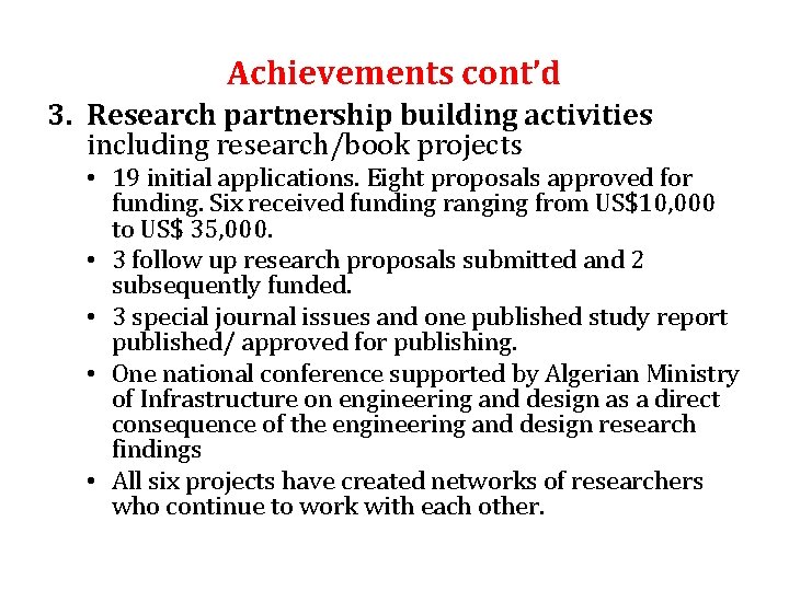 Achievements cont’d 3. Research partnership building activities including research/book projects • 19 initial applications.