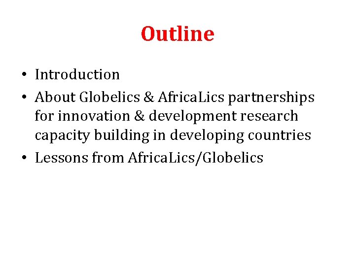Outline • Introduction • About Globelics & Africa. Lics partnerships for innovation & development
