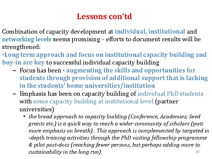 Lessons con’td Combination of capacity development at individual, institutional and networking levels seems promising