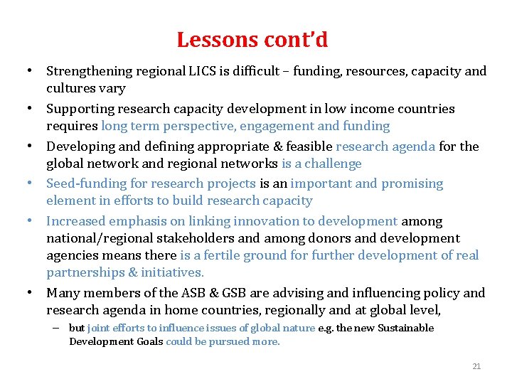 Lessons cont’d • Strengthening regional LICS is difficult – funding, resources, capacity and cultures